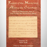 Records of the Moravians Among the Cherokees Vol. 10