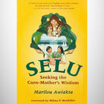 Selu:  Seeking the Corn-Mother's Wisdom