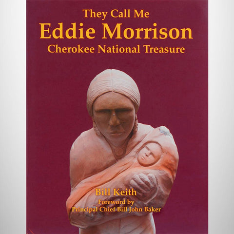 They Call Me Eddie Morrison:  Cherokee National Treasure